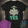 Ancient Astronaut Theorists Say Yes - Green Womens T-Shirt