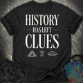 History Has Left Clues - Light Ink Comfort T-Shirt