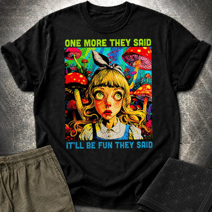 Funny Mushroom Shirt, One More They Said T-Shirt - Funny Mushroom Shirt, One More They Said T-Shirt - Black
