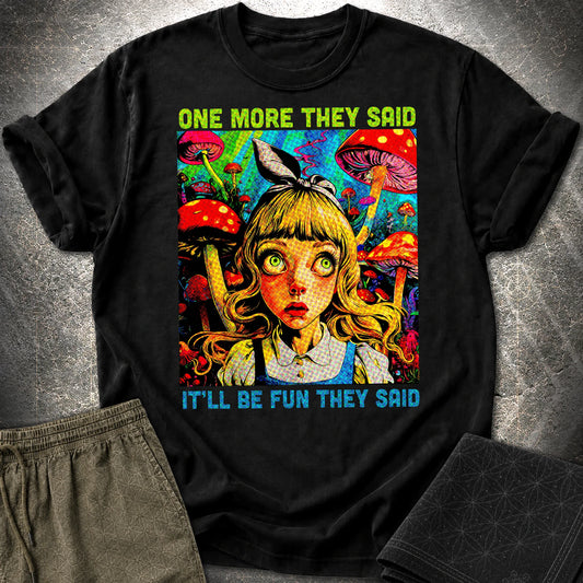 Funny Mushroom Shirt, One More They Said T-Shirt - Funny Mushroom Shirt, One More They Said T-Shirt - Black