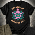 Breathe In Breathe Out T-Shirt