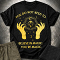You're Magic T-Shirt