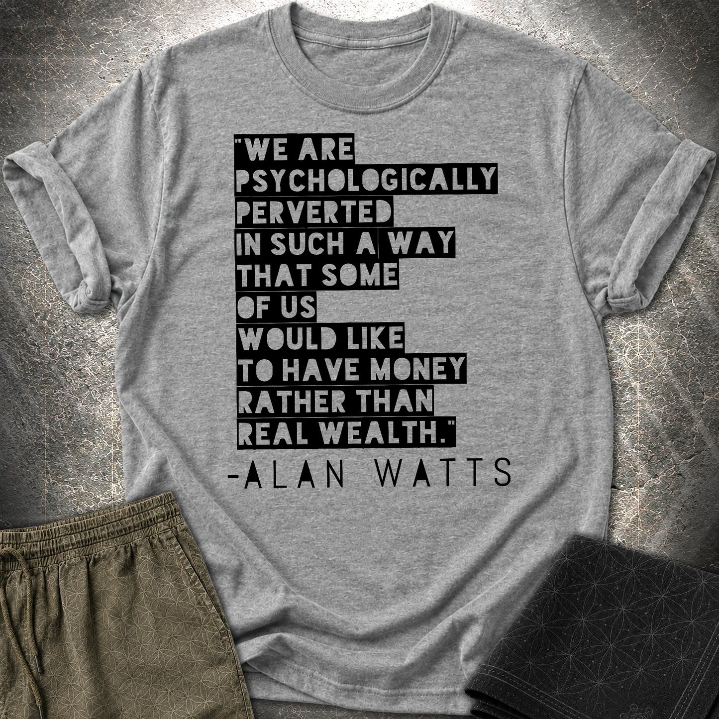 Alan Watts on Wealth T-Shirt - Alan Watts on Wealth T-Shirt - Graphite Heather