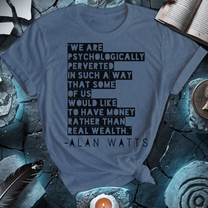 Alan Watts on Wealth T-Shirt