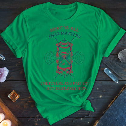 Only Now Exists T-Shirt