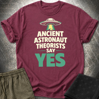 Ancient Astronaut Sey Yes 2 - Ancient Astronaut Sey Yes 2 T-Shirt - Maroon