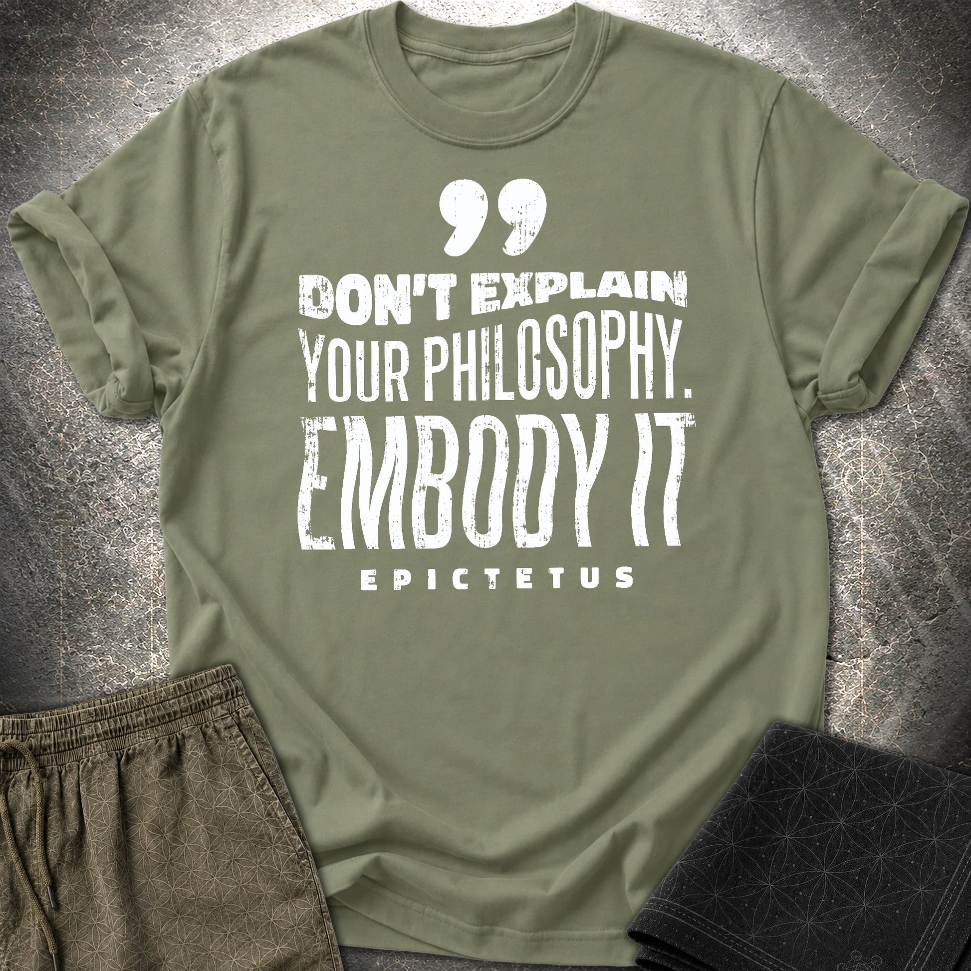 Epictetus Embody Philosophy T-Shirt - Epictetus Embody Philosophy T-Shirt - Military Green