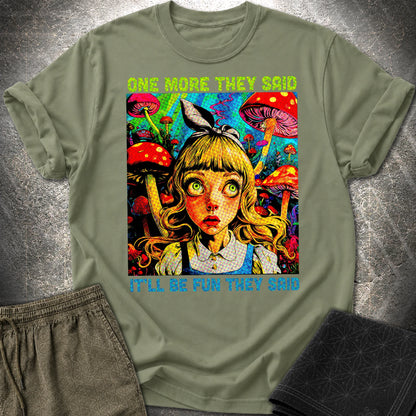 Funny Mushroom Shirt, One More They Said T-Shirt - Funny Mushroom Shirt, One More They Said T-Shirt - Military Green