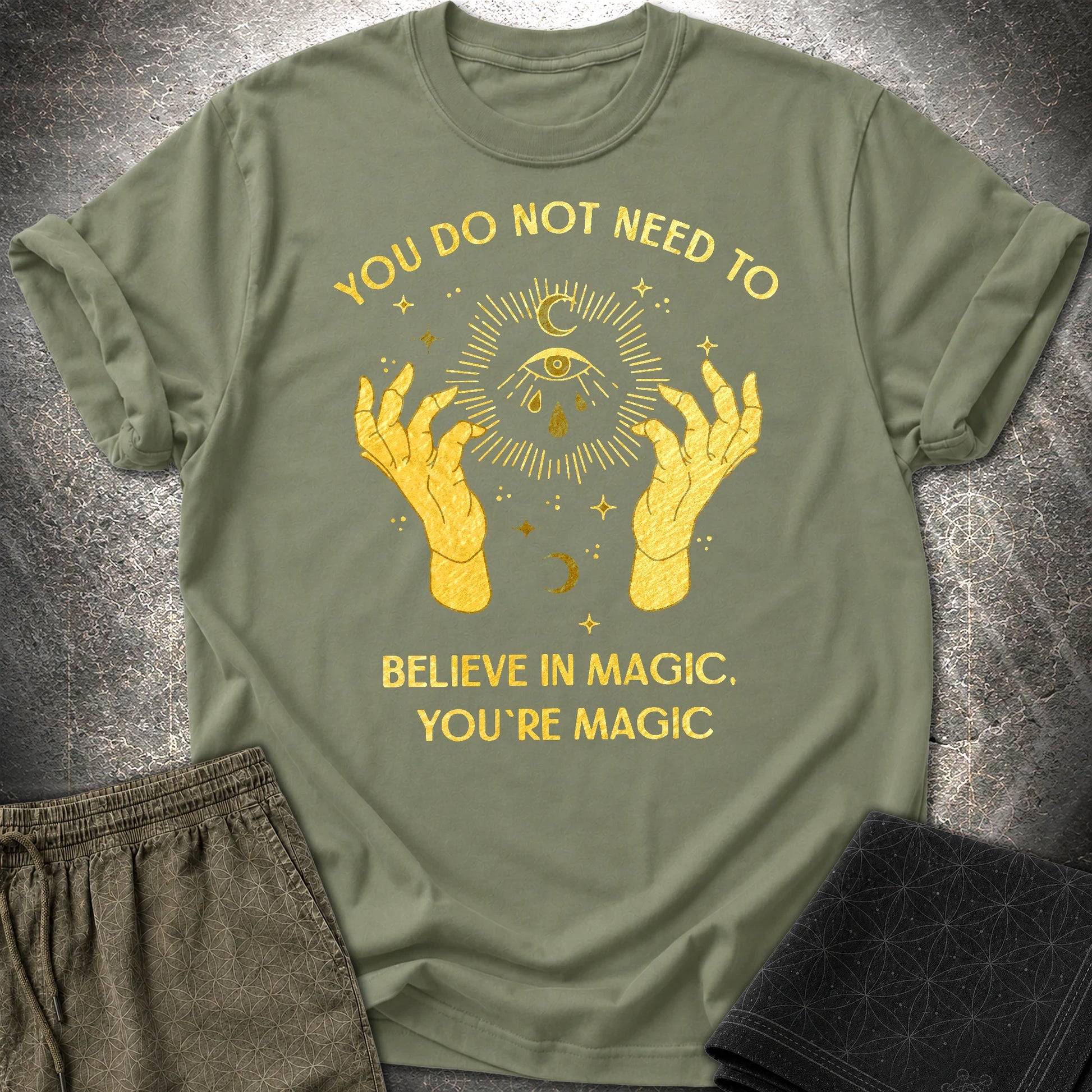 You're Magic T-Shirt - You're Magic T-Shirt - Military Green