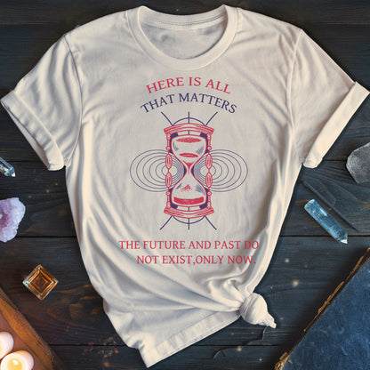 Only Now Exists T-Shirt