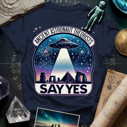 Ancient Astronaut Theorists Say Yes T-Shirt