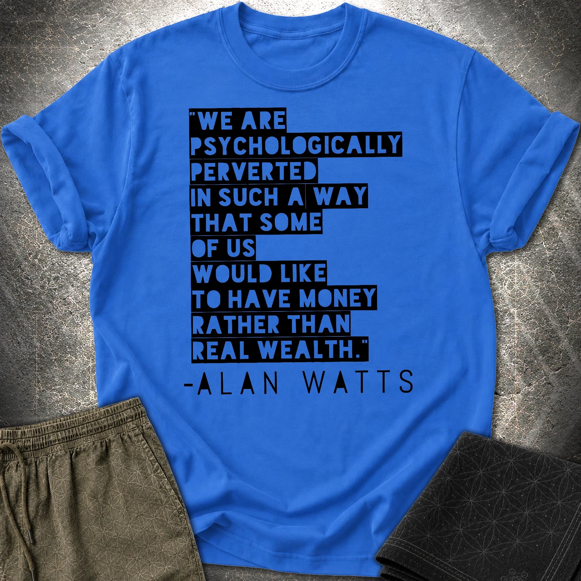 Alan Watts on Wealth T-Shirt - Alan Watts on Wealth T-Shirt - Royal