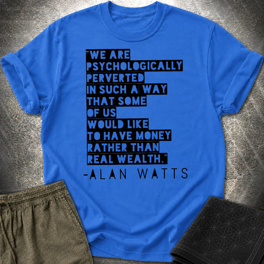 Alan Watts on Wealth T-Shirt - Alan Watts on Wealth T-Shirt - Royal