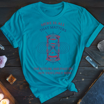Only Now Exists T-Shirt