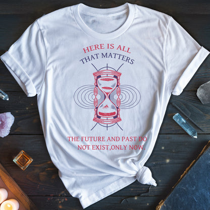 Only Now Exists T-Shirt